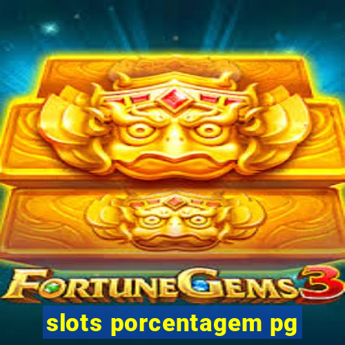 slots porcentagem pg